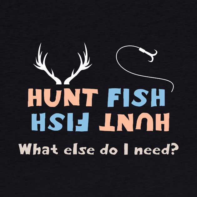 What else do I need Design for Fishing Hunters by c1337s